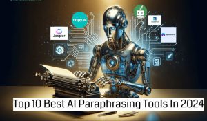 The Best AI Paraphrasing Tools In 2024   Best Ai Paraphrasing Tools 300x176 