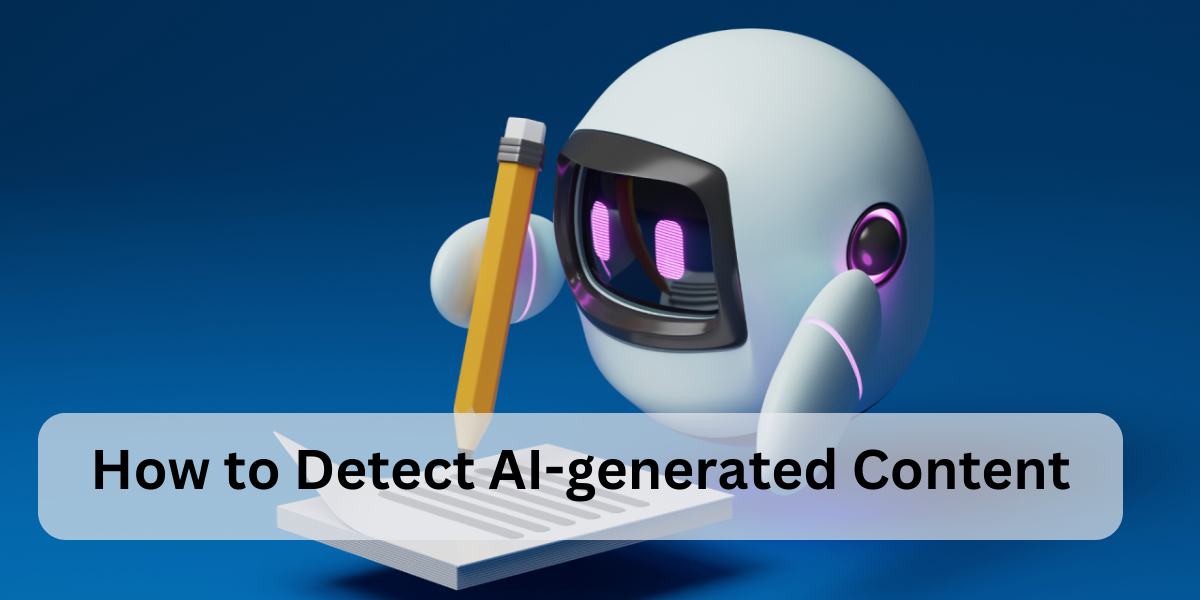 How To Detect AI-Generated Content