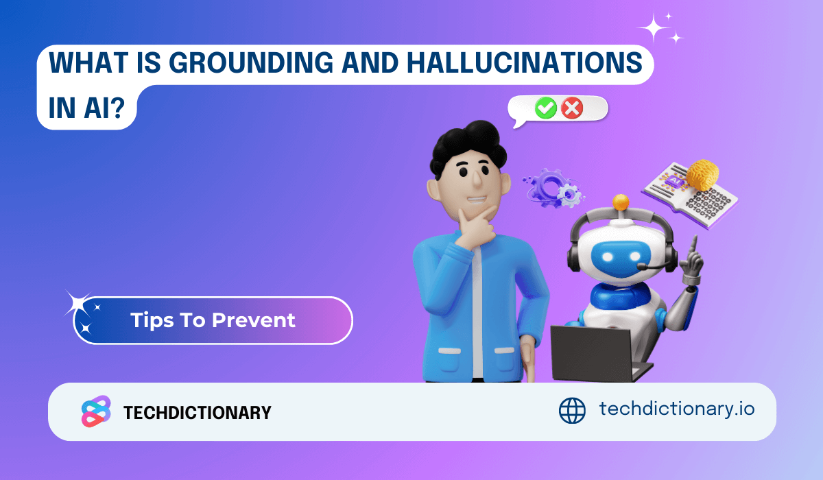 What is Grounding and Hallucinations in AI? Tips To Prevent Hallucinations