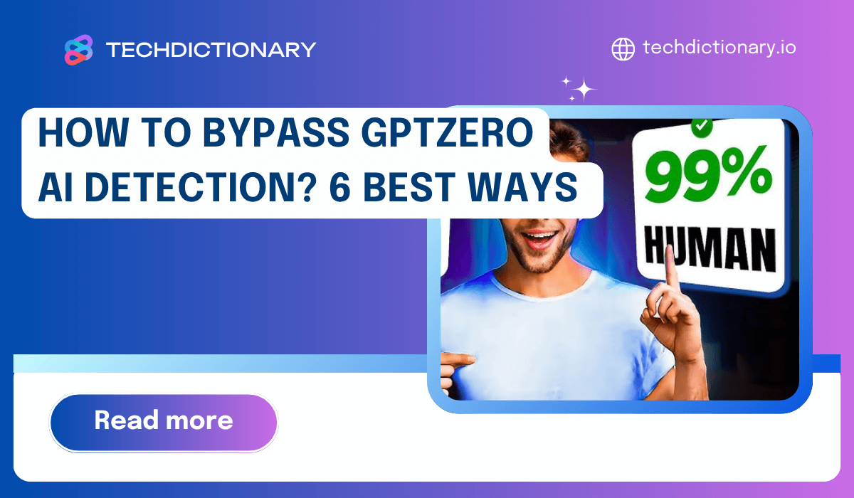 How to Bypass GPTZero AI Detection? 6 Best Ways for 2025