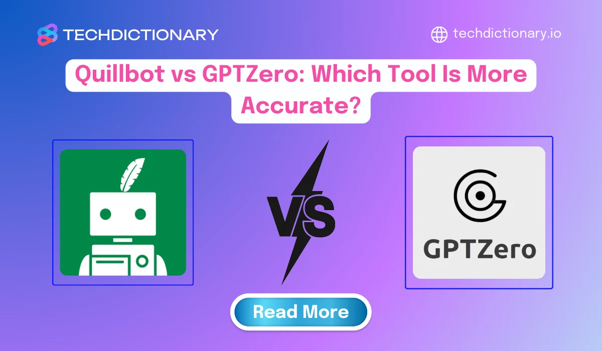 Quillbot vs GPTZero (2025): Which Tool Is More Accurate?